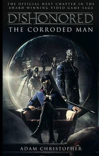 Cover image for Dishonored - The Corroded Man