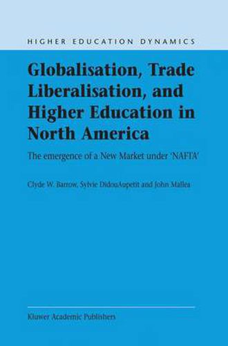 Globalisation, Trade Liberalisation, and Higher Education in North America: The Emergence of a New Market under NAFTA?