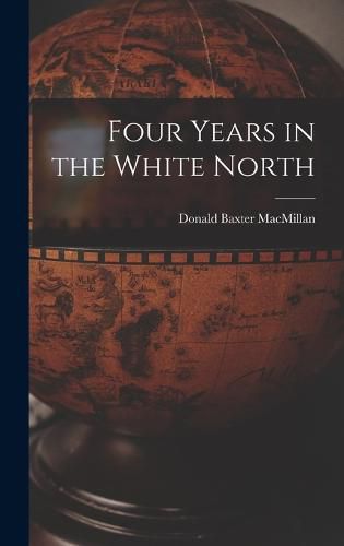 Four Years in the White North