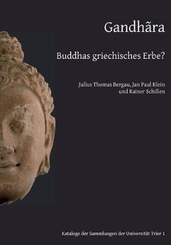 Gandhara: Buddhas griechisches Erbe?