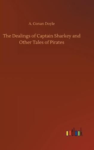 Cover image for The Dealings of Captain Sharkey and Other Tales of Pirates