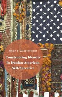 Cover image for Constructing Identity in Iranian-American Self-Narrative