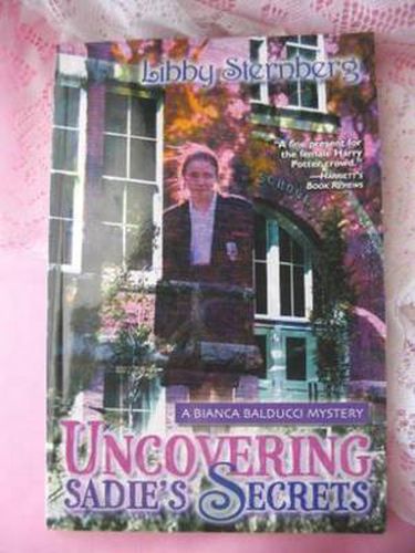 Cover image for Uncovering Sadie's Secrets: A Bianca Balducci Mystery
