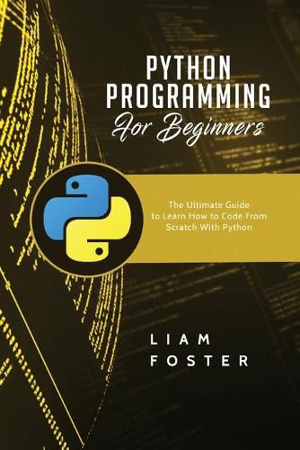 Cover image for Python Programming For Beginners: The Ultimate Guide to Learn How to Code From Scratch With Python