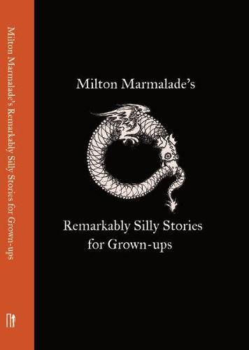 Cover image for Milton Marmalade's Remarkably Silly Stories for Grown-ups