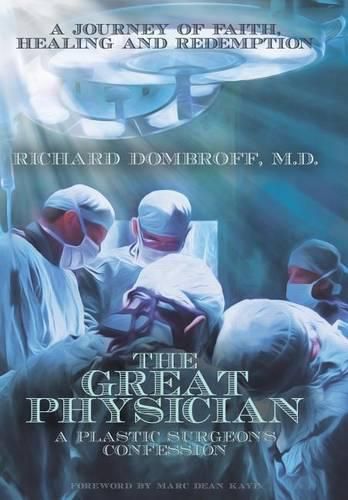 Cover image for The Great Physician: A Plastic Surgeon's Confession