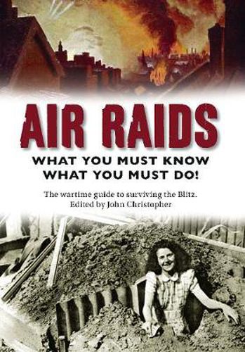 Cover image for Air Raids: What You Must Do! The wartime guide to surviving the Blitz