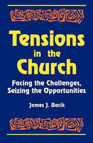 Tensions in the Church: Facing Challenges and Seizing Opportunity