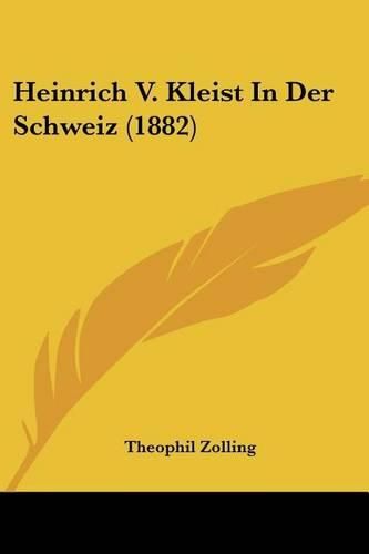 Heinrich V. Kleist in Der Schweiz (1882)