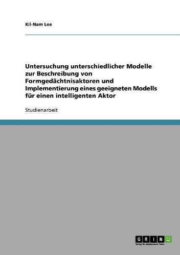 Untersuchung Unterschiedlicher Modelle Zur Beschreibung Von Formgedachtnisaktoren Und Implementierung Eines Geeigneten Modells Fur Einen Intelligenten Aktor