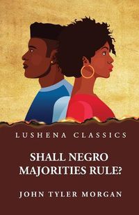 Cover image for Shall Negro Majorities Rule?