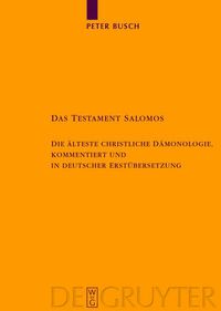 Cover image for Das Testament Salomos: Die alteste christliche Damonologie, kommentiert und in deutscher Erstubersetzung