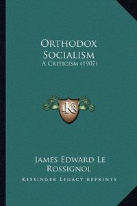 Cover image for Orthodox Socialism: A Criticism (1907)