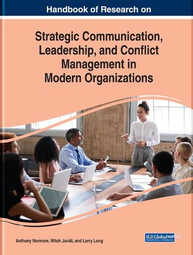 Handbook of Research on Strategic Communication, Leadership, and Conflict Management in Modern Organizations