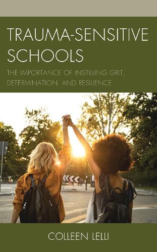 Cover image for Trauma-Sensitive Schools: The Importance of Instilling Grit, Determination, and Resilience