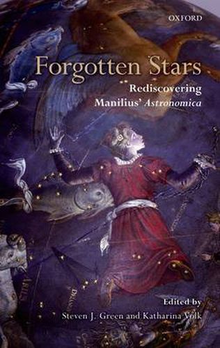 Forgotten Stars: Rediscovering Manilius' Astronomica