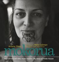 Cover image for Mokorua: Nga korero mo toku moko kauae - My story of moko kauae
