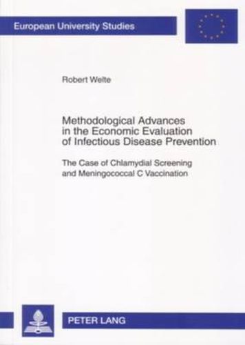 Cover image for Methodological Advances in the Economic Evaluation of Infectious Disease Prevention: The Case of Chlamydial Screening and Meningococcal C Vaccination