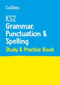 Cover image for KS2 Grammar, Punctuation and Spelling SATs Study and Practice Book: For the 2023 Tests