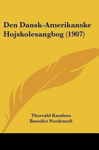 Cover image for Den Dansk-Amerikanske Hojskolesangbog (1907)