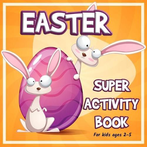 Cover image for Easter Super Activity Book: Preschool Kindergarten Activities, Fun Activities for Kids Ages 2-5, Easter Gift, Easter Symbols, Connect the dots, Coloring by numbers, Mazes, Find Differences, Trace and Color, Match shadows and more