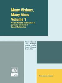 Cover image for Many Visions, Many Aims: A Cross-National Investigation of Curricular Intentions in School Mathematics