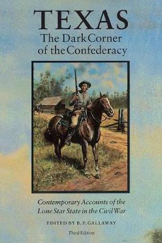 Texas, the Dark Corner of the Confederacy: Contemporary Accounts of the Lone Star State in the Civil War (Third Edition)