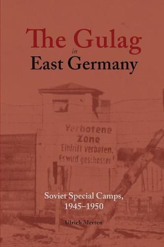 Cover image for The Gulag in East Germany: Soviet Special Camps, 1945-1950