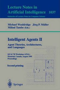 Cover image for Intelligent Agents II: Agent Theories, Architectures, and Languages: IJCAI'95-ATAL Workshop, Montreal, Canada, August 19-20, 1995 Proceedings