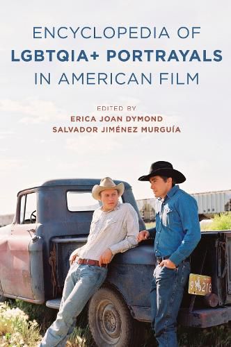 Cover image for The Encyclopedia of LGBTQIA+ Portrayals in American Film