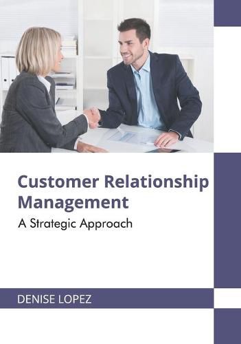 Cover image for Customer Relationship Management: A Strategic Approach