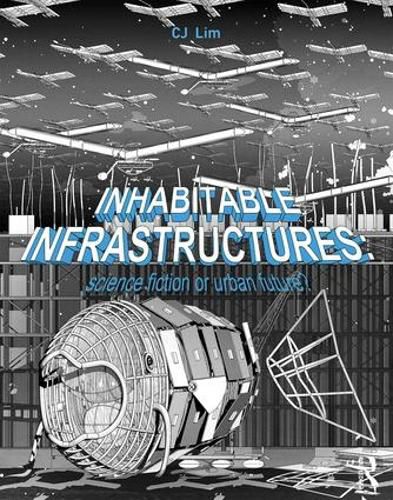 Cover image for Inhabitable Infrastructures: Science fiction or urban future?