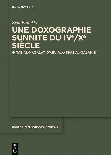 Cover image for Une Doxographie Sunnite Du Ive/Xe Siecle: >Kit&#257;b Al-Maq&#257;l&#257;t