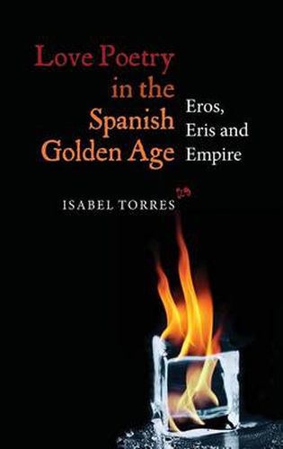 Cover image for Love Poetry in the Spanish Golden Age: Eros, Eris and Empire