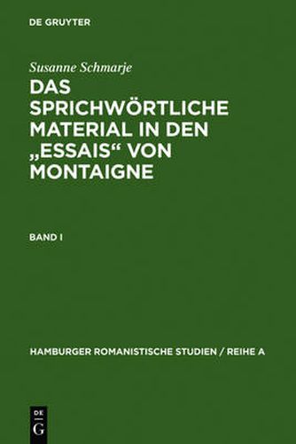 Cover image for Das Sprichwoertliche Material in Den Essais Von Montaigne: Band 1: Abhandlungen. Band 2: Lexikon