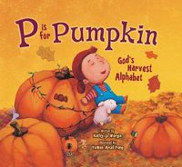 Cover image for P Is for Pumpkin: God's Harvest Alphabet