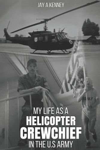 Cover image for My Life as a Helicopter Crewchief in the U.S Army