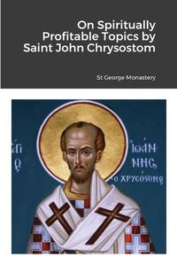 Cover image for On Spiritually Profitable Topics by Saint John Chrysostom