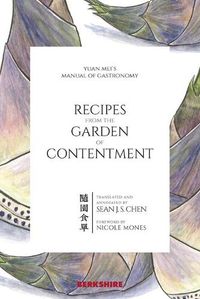 Cover image for Recipes from the Garden of Contentment: Yuan Mei's Manual of Gastronomy