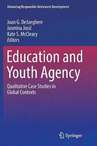 Cover image for Education and Youth Agency: Qualitative Case Studies in Global Contexts