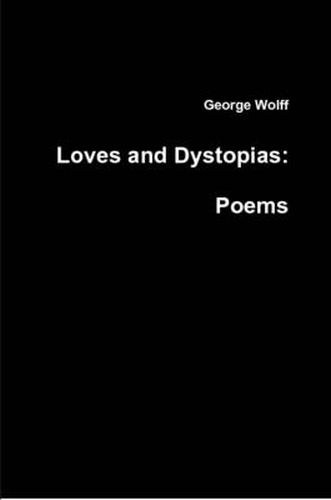 Cover image for Loves and Dystopias: Poems