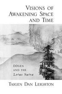 Cover image for Vision of Awakening Space and Time Dogen and the Lotus Sutra