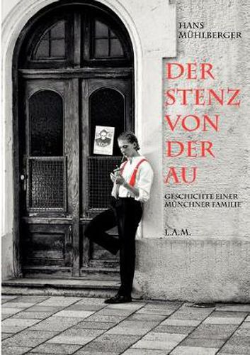 Cover image for Der Stenz von der Au: Geschichte einer Munchner Familie