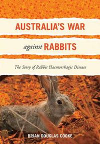 Cover image for Australia's War Against Rabbits: The Story of Rabbit Haemorrhagic Disease