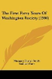 Cover image for The First Forty Years of Washington Society (1906)