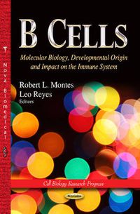 Cover image for B Cells: Molecular Biology, Developmental Origin & Impact on the Immune System