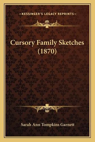 Cover image for Cursory Family Sketches (1870)