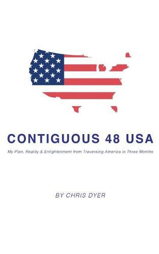 Contiguous 48 USA: My Plan, Reality & Enlightenment from Traversing America in Three Months