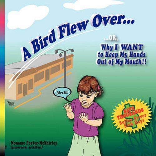 Cover image for A Bird Flew Over...: ...OR, Why I WANT to Keep My Hands Out of My Mouth