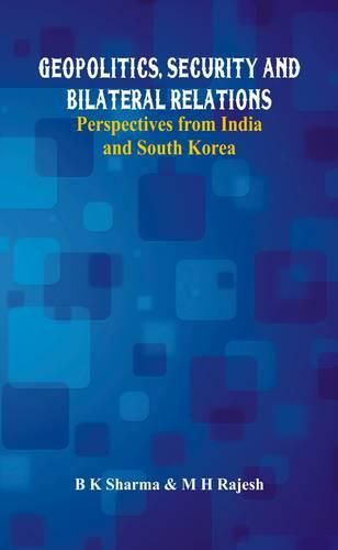 Cover image for Geopolitics, Security and Bilateral Relations: Perspectives from India and South Korea